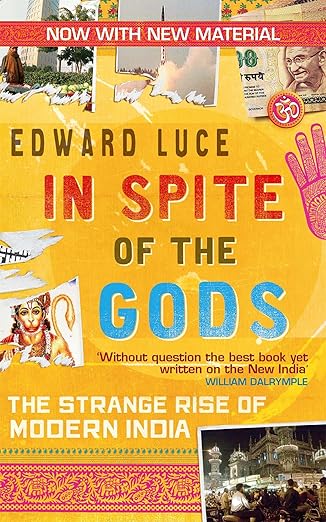 In Spite of the Gods: the Making of Modern India cover